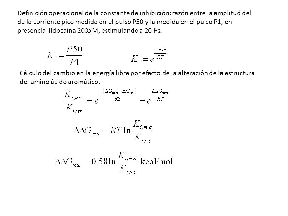 Definición operacional de la constante de inhibición: razón entre la amplitud del de la corriente pico medida en el pulso P50 y la medida en el pulso P1, en presencia lidocaína 200mM, estimulando a 20 Hz.
