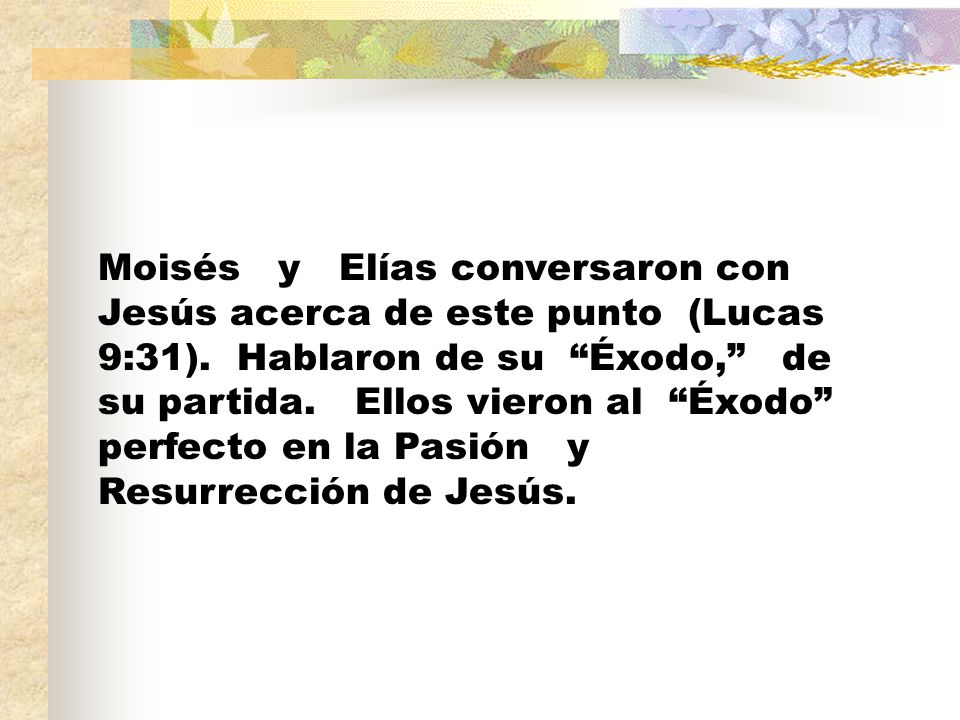 Moisés y Elías conversaron con Jesús acerca de este punto (Lucas 9:31)