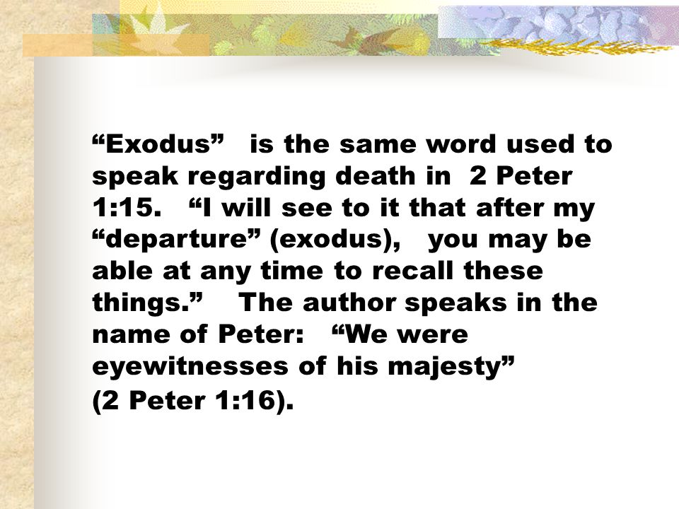Exodus is the same word used to speak regarding death in 2 Peter 1:15.
