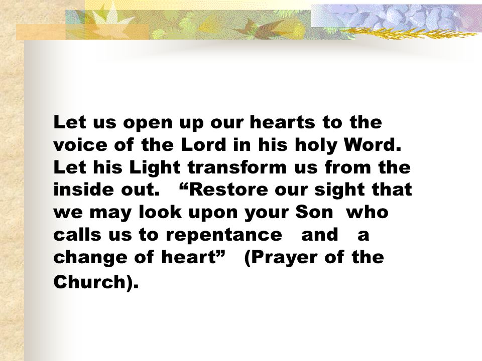 Let us open up our hearts to the voice of the Lord in his holy Word