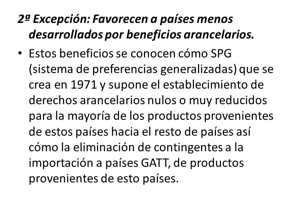 2ª Excepción: Favorecen a países menos desarrollados por beneficios arancelarios.