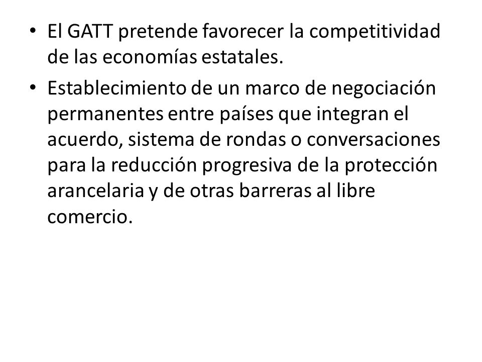 El GATT pretende favorecer la competitividad de las economías estatales.