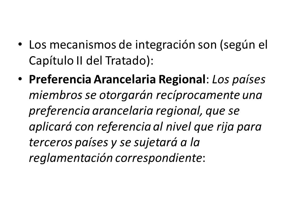 Los mecanismos de integración son (según el Capítulo II del Tratado):