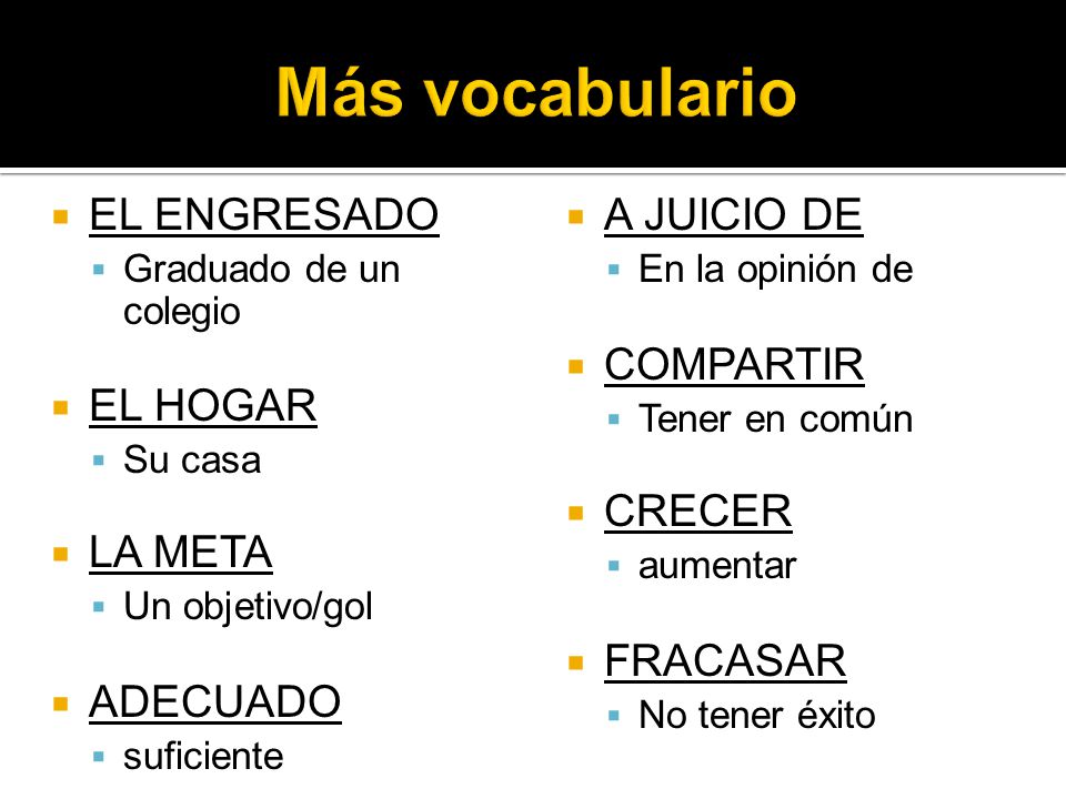 Más vocabulario EL ENGRESADO EL HOGAR LA META ADECUADO A JUICIO DE