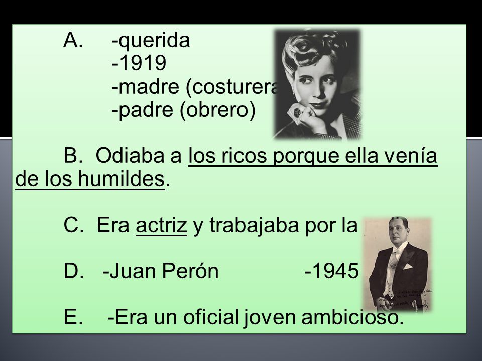 A. -querida madre (costurera) -padre (obrero) B. Odiaba a los ricos porque ella venía de los humildes.