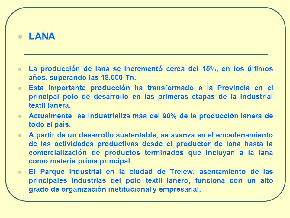 LANA La producción de lana se incrementó cerca del 15%, en los últimos años, superando las Tn.