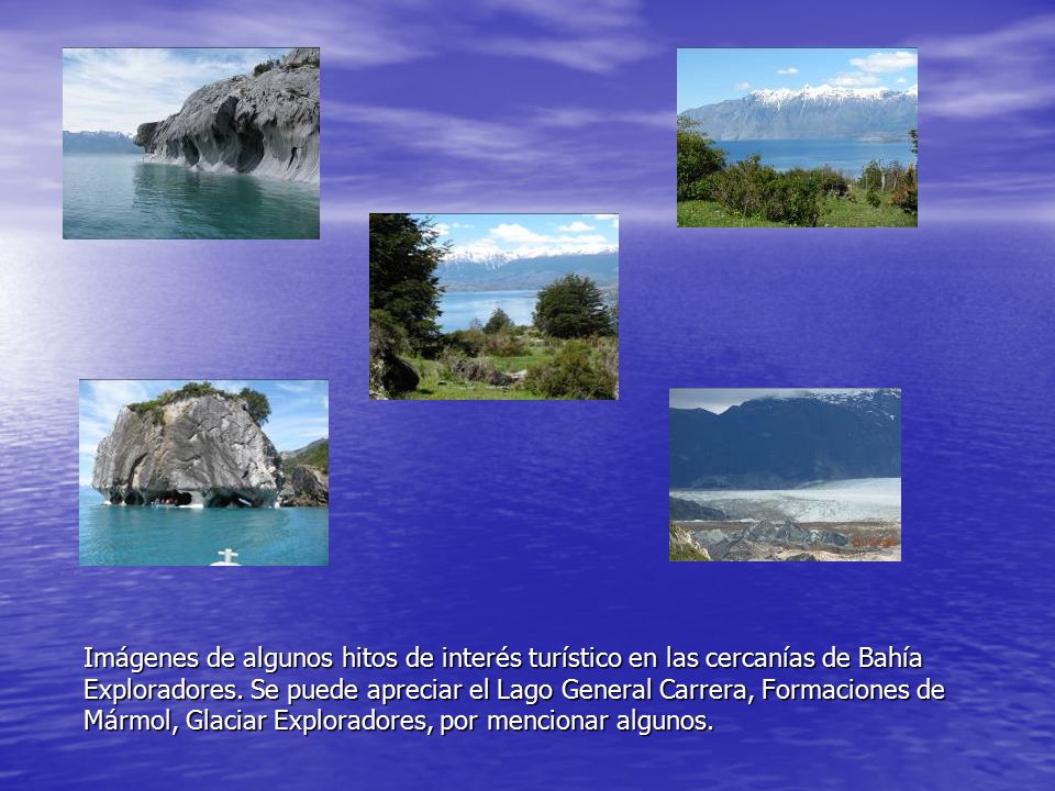Imágenes de algunos hitos de interés turístico en las cercanías de Bahía Exploradores.