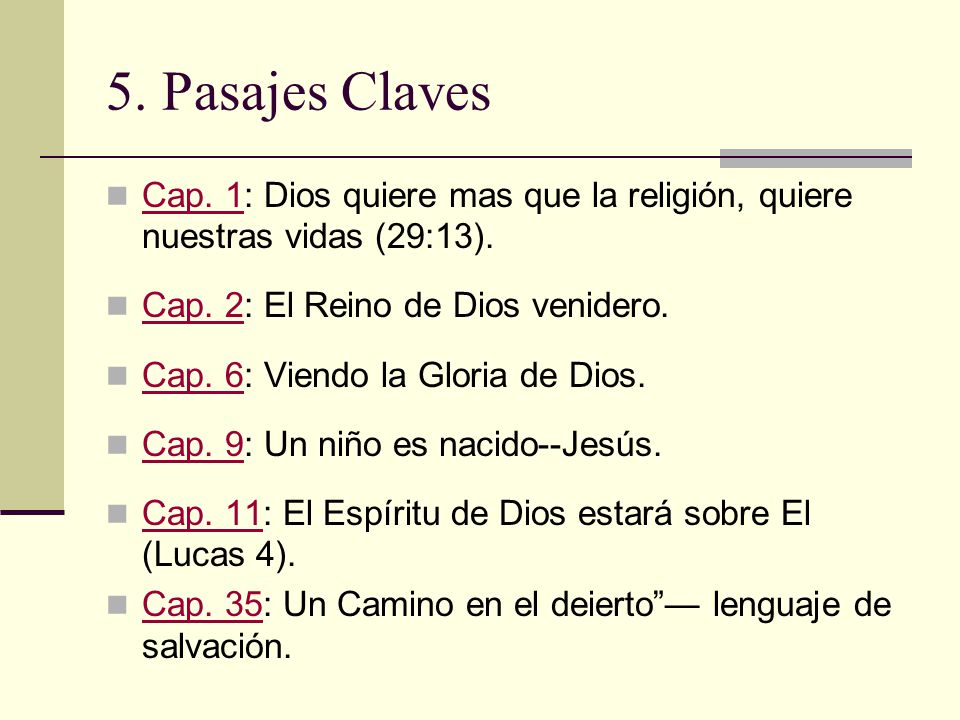 5. Pasajes Claves Cap. 1: Dios quiere mas que la religión, quiere nuestras vidas (29:13). Cap. 2: El Reino de Dios venidero.