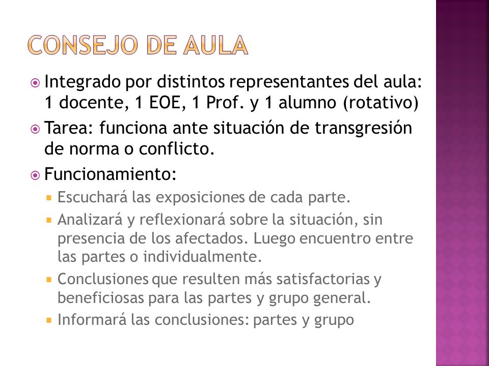 Consejo de aula Integrado por distintos representantes del aula: 1 docente, 1 EOE, 1 Prof. y 1 alumno (rotativo)