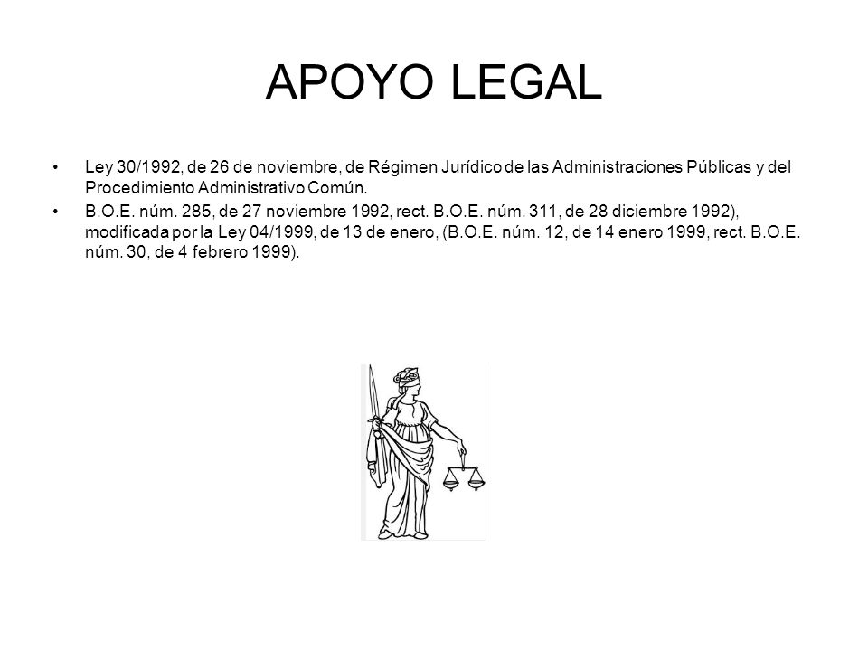 APOYO LEGAL Ley 30/1992, de 26 de noviembre, de Régimen Jurídico de las Administraciones Públicas y del Procedimiento Administrativo Común.