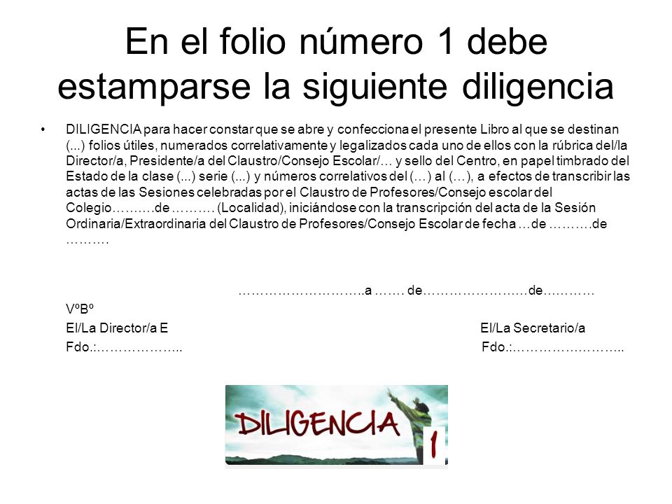 En el folio número 1 debe estamparse la siguiente diligencia
