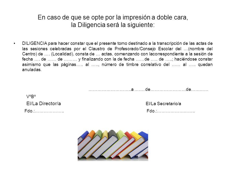 En caso de que se opte por la impresión a doble cara, la Diligencia será la siguiente: