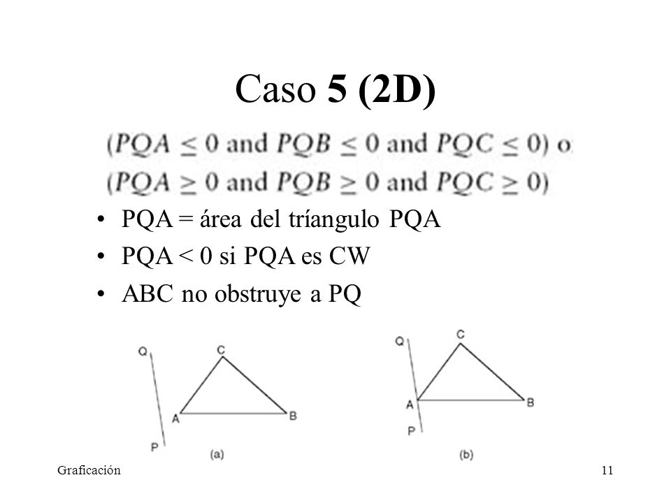 Caso 5 (2D) PQA = área del tríangulo PQA PQA < 0 si PQA es CW