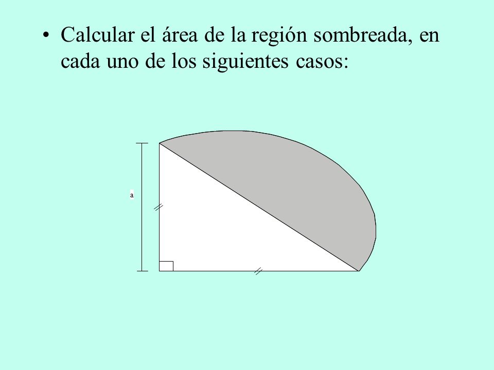Calcular el área de la región sombreada, en cada uno de los siguientes casos: