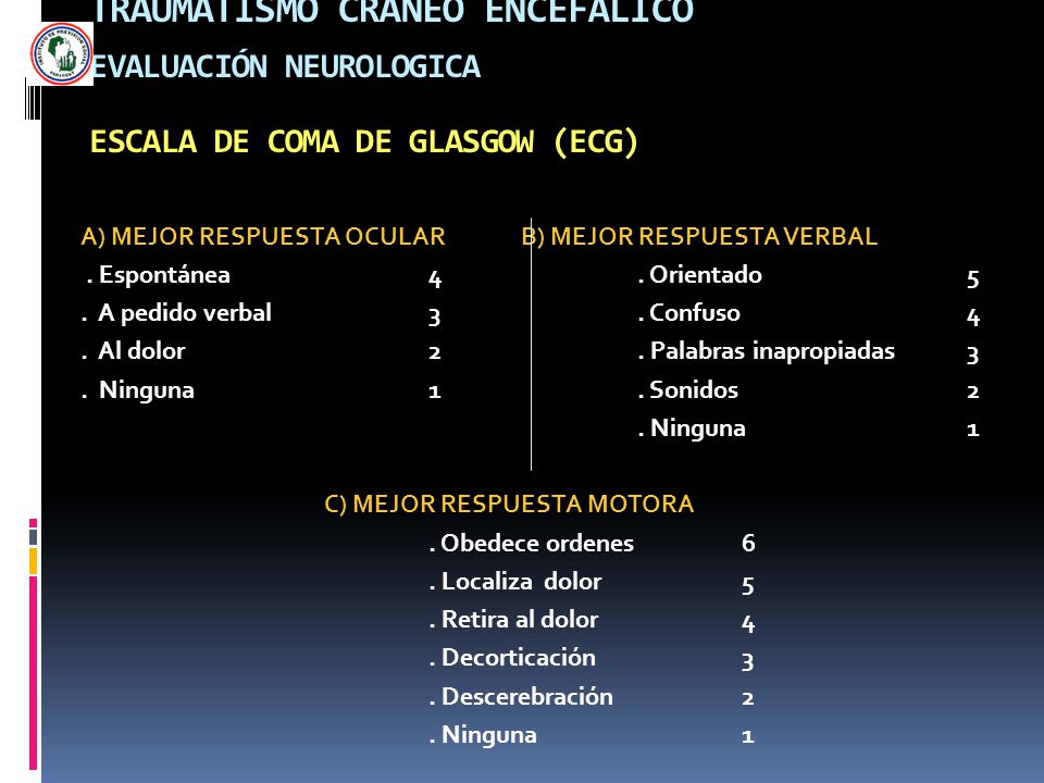 TRAUMATISMO CRÁNEO ENCEFÁLICO EVALUACIÓN NEUROLOGICA ESCALA DE COMA DE GLASGOW (ECG)