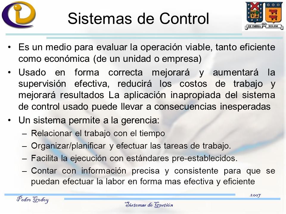 Sistemas de Control Es un medio para evaluar la operación viable, tanto eficiente como económica (de un unidad o empresa)