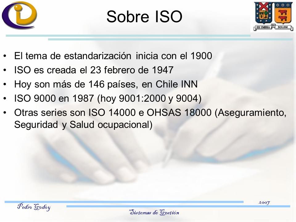 Sobre ISO El tema de estandarización inicia con el 1900