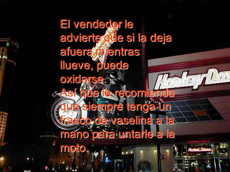 El vendedor le advierte que si la deja afuera mientras llueve, puede oxidarse.