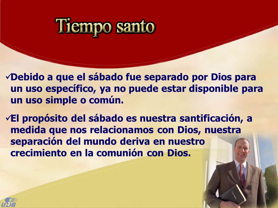 Debido a que el sábado fue separado por Dios para un uso específico, ya no puede estar disponible para un uso simple o común.