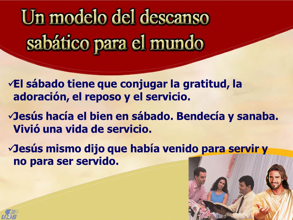 El sábado tiene que conjugar la gratitud, la adoración, el reposo y el servicio.