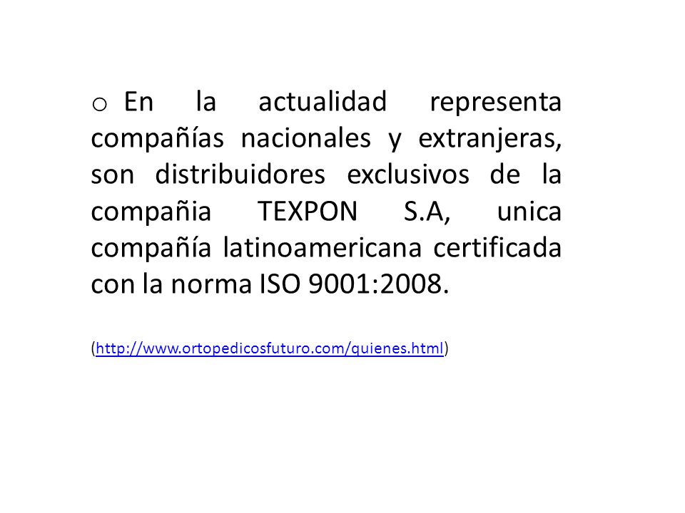 En la actualidad representa compañías nacionales y extranjeras, son distribuidores exclusivos de la compañia TEXPON S.A, unica compañía latinoamericana certificada con la norma ISO 9001:2008.