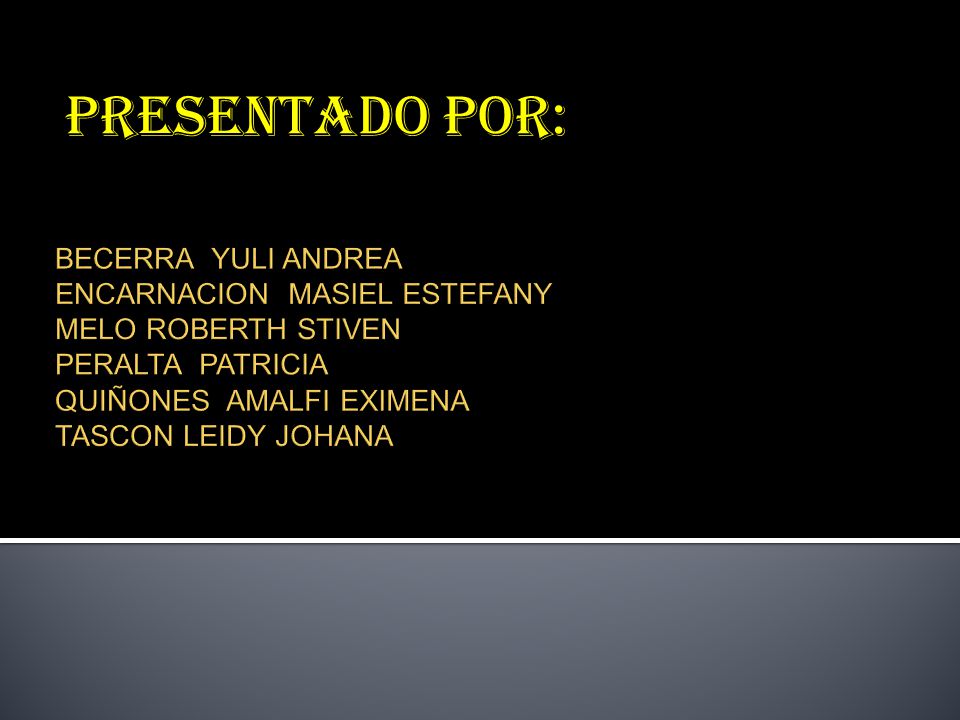 PRESENTADO POR: BECERRA YULI ANDREA ENCARNACION MASIEL ESTEFANY MELO ROBERTH STIVEN PERALTA PATRICIA QUIÑONES AMALFI EXIMENA TASCON LEIDY JOHANA.