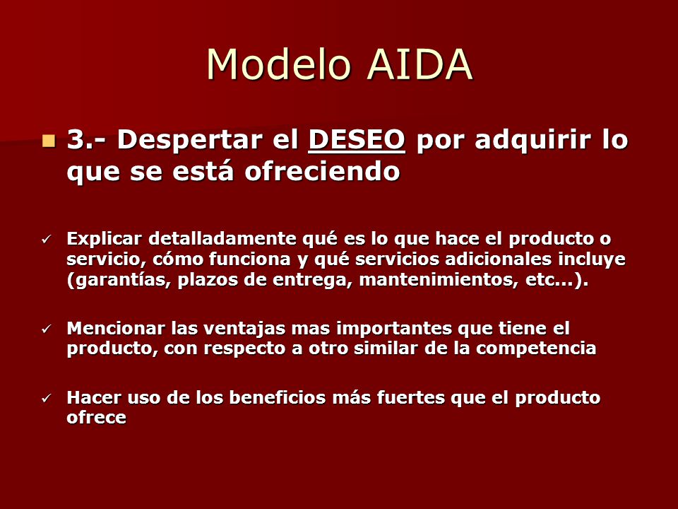 Modelo AIDA 3.- Despertar el DESEO por adquirir lo que se está ofreciendo.