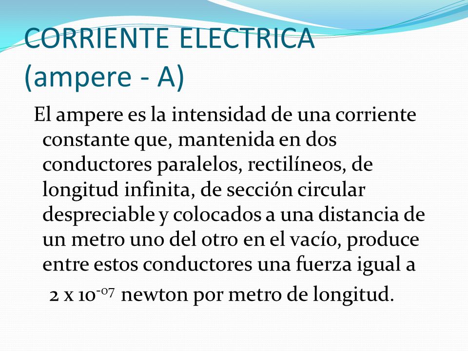 CORRIENTE ELECTRICA (ampere - A)