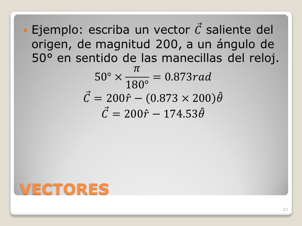 Ejemplo: escriba un vector 𝐶 saliente del origen, de magnitud 200, a un ángulo de 50° en sentido de las manecillas del reloj.