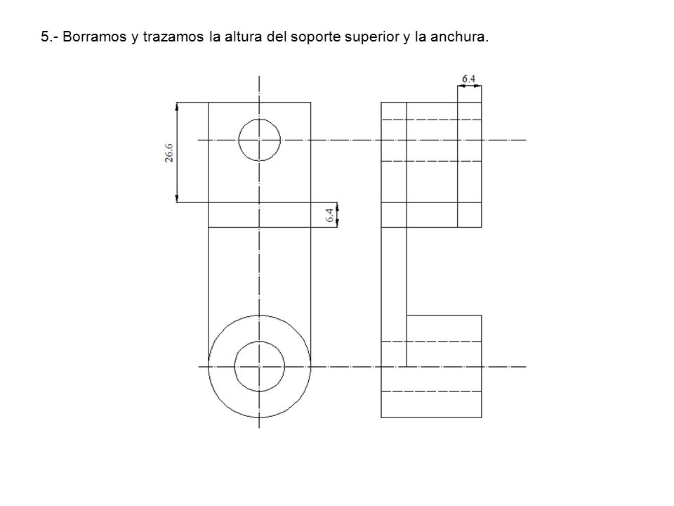 5.- Borramos y trazamos la altura del soporte superior y la anchura.