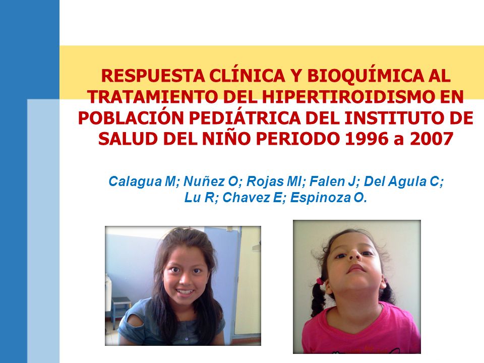 RESPUESTA CLÍNICA Y BIOQUÍMICA AL TRATAMIENTO DEL HIPERTIROIDISMO EN POBLACIÓN PEDIÁTRICA DEL INSTITUTO DE SALUD DEL NIÑO PERIODO 1996 a 2007