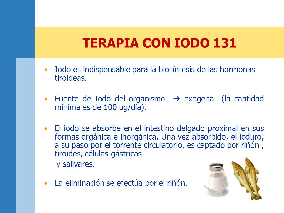 TERAPIA CON IODO 131 Iodo es indispensable para la biosíntesis de las hormonas tiroideas.