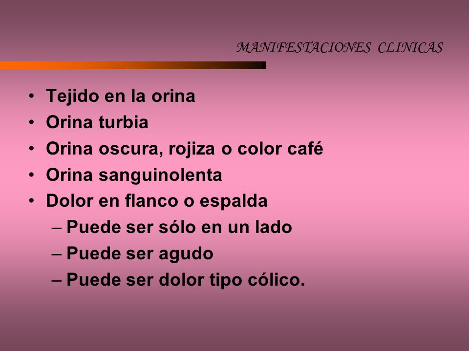 Orina oscura, rojiza o color café Orina sanguinolenta