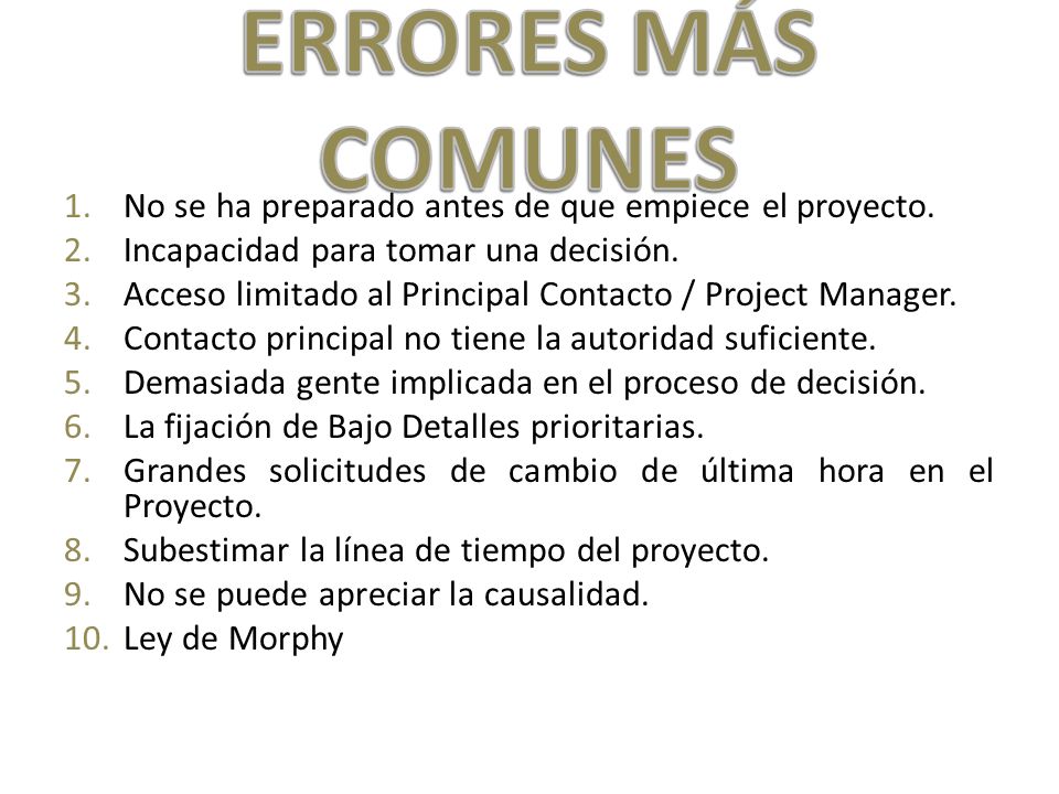 ERRORES MÁS COMUNES No se ha preparado antes de que empiece el proyecto. Incapacidad para tomar una decisión.