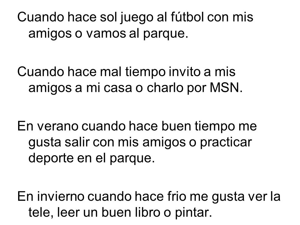 Cuando hace sol juego al fútbol con mis amigos o vamos al parque