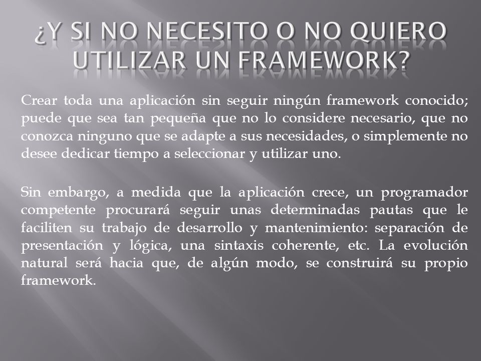 ¿Y si no necesito o no quiero utilizar un framework