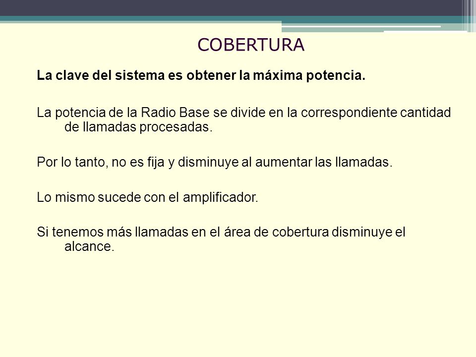 COBERTURA La clave del sistema es obtener la máxima potencia.