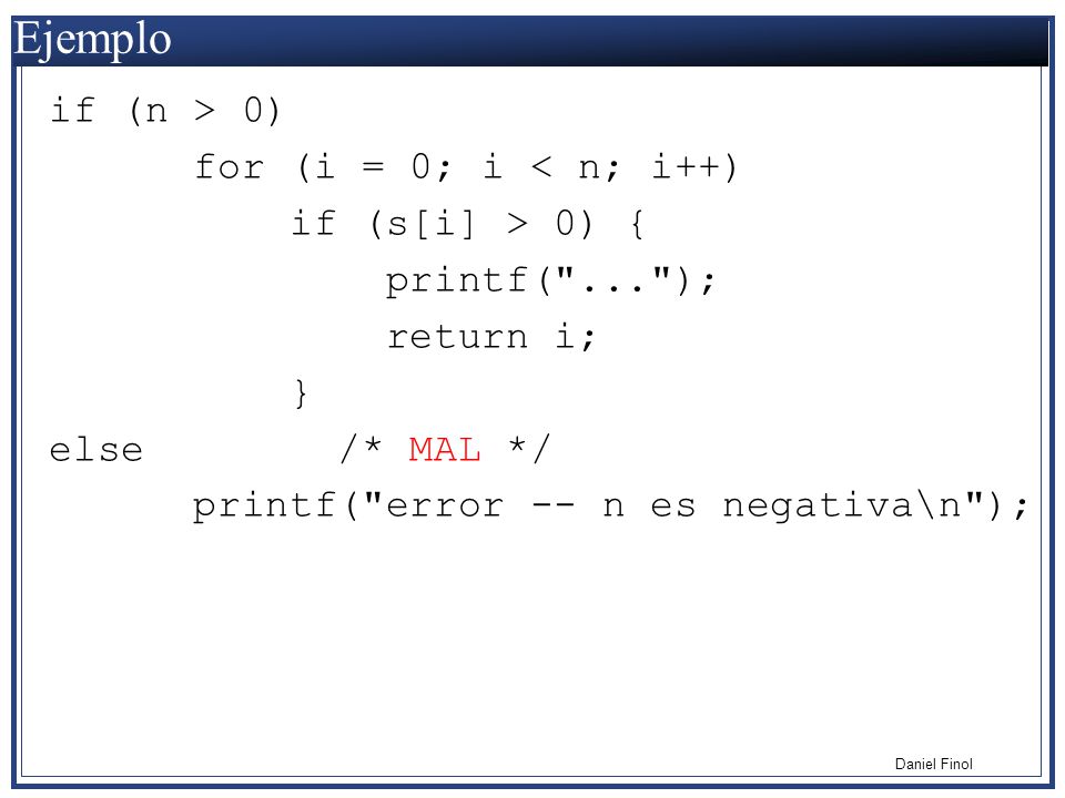 Ejemplo if (n > 0) for (i = 0; i < n; i++) if (s[i] > 0) {