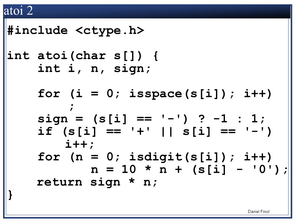 atoi 2 #include <ctype.h> int atoi(char s[]) { int i, n, sign;