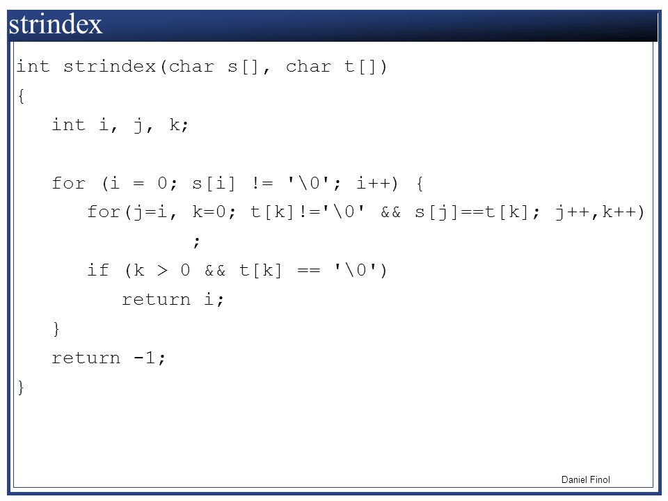 strindex int strindex(char s[], char t[]) { int i, j, k;