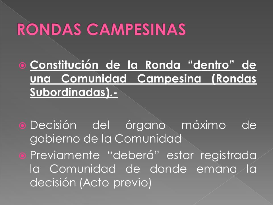 RONDAS CAMPESINAS Constitución de la Ronda dentro de una Comunidad Campesina (Rondas Subordinadas).-