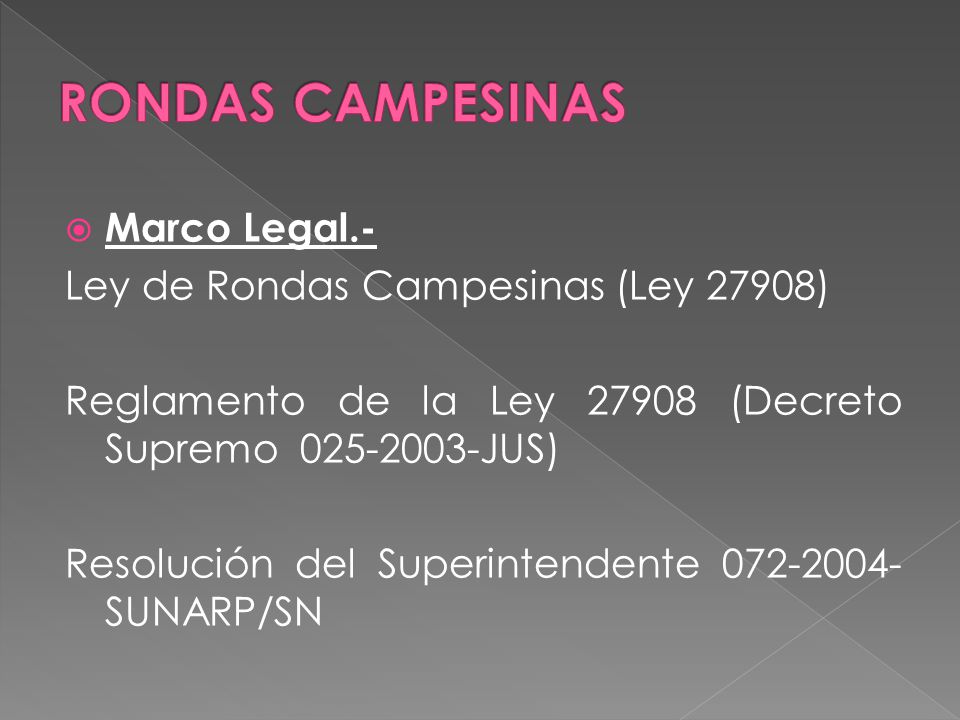 RONDAS CAMPESINAS Marco Legal.- Ley de Rondas Campesinas (Ley 27908)