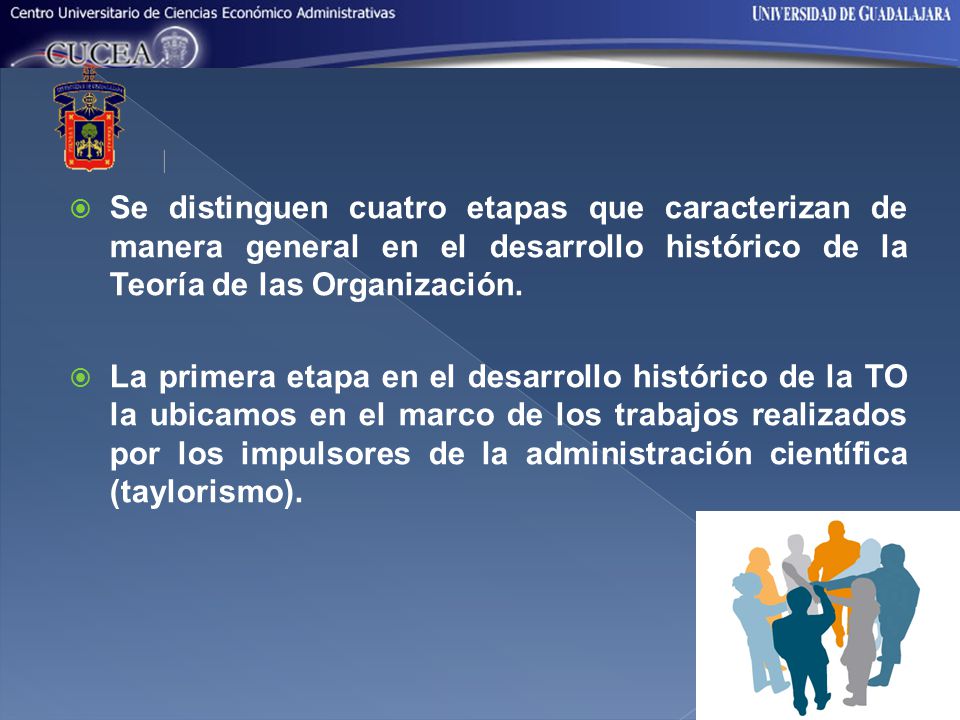 Se distinguen cuatro etapas que caracterizan de manera general en el desarrollo histórico de la Teoría de las Organización.