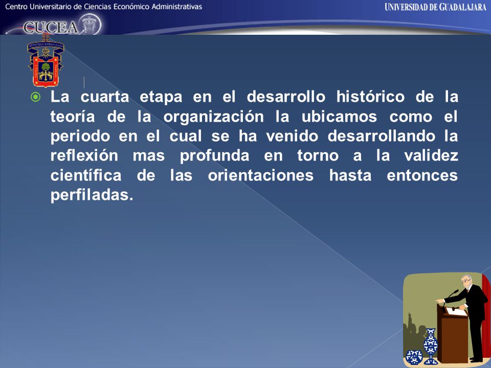 La cuarta etapa en el desarrollo histórico de la teoría de la organización la ubicamos como el periodo en el cual se ha venido desarrollando la reflexión mas profunda en torno a la validez científica de las orientaciones hasta entonces perfiladas.