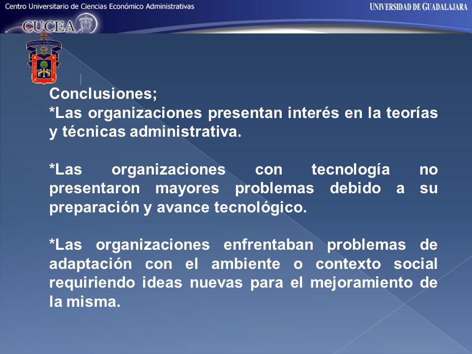 Conclusiones; *Las organizaciones presentan interés en la teorías y técnicas administrativa.