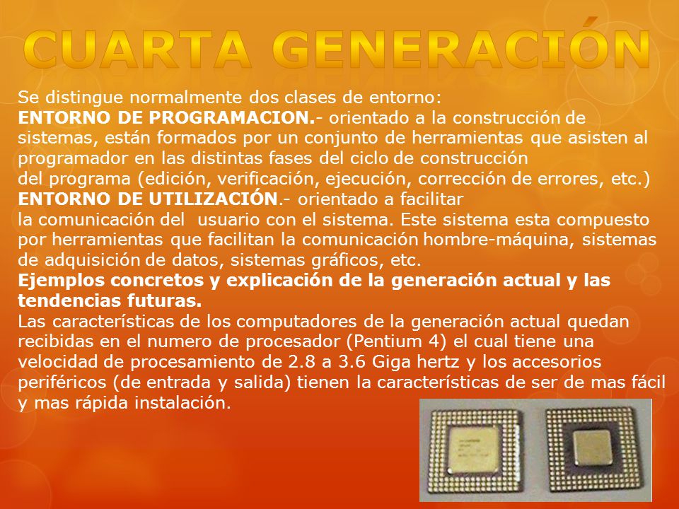 CUARTA GENERACIÓN Se distingue normalmente dos clases de entorno: