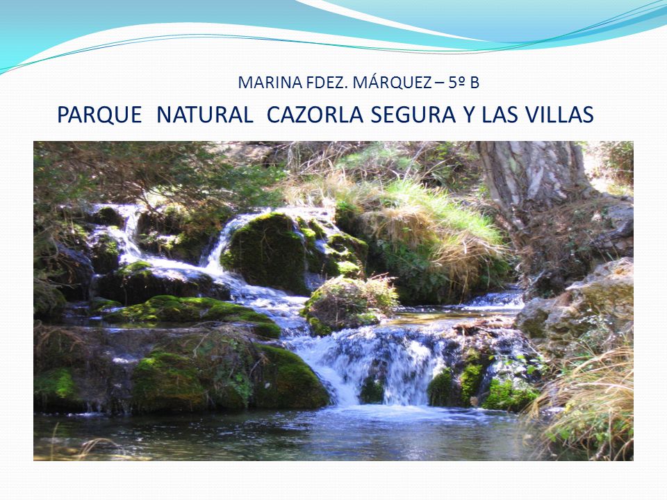 MARINA FDEZ. MÁRQUEZ – 5º B PARQUE NATURAL CAZORLA SEGURA Y LAS VILLAS