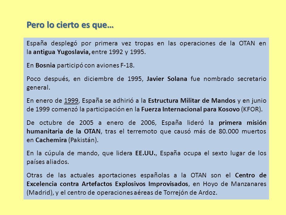 Pero lo cierto es que… España desplegó por primera vez tropas en las operaciones de la OTAN en la antigua Yugoslavia, entre 1992 y