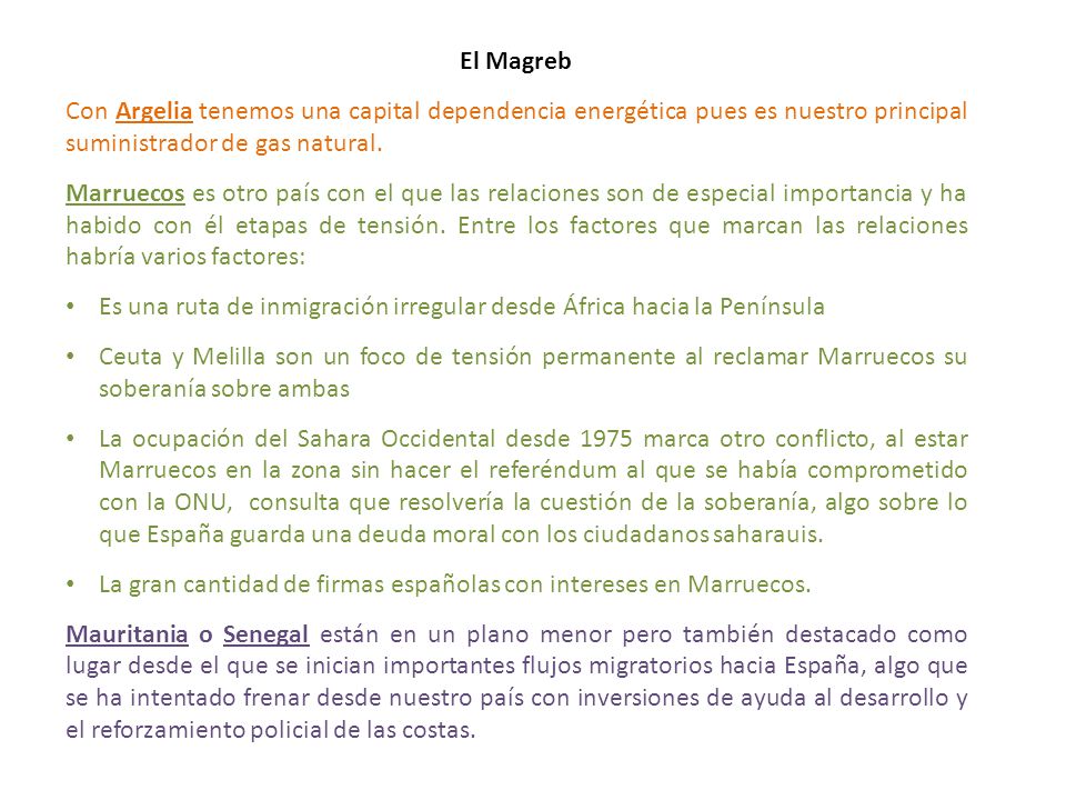 El Magreb Con Argelia tenemos una capital dependencia energética pues es nuestro principal suministrador de gas natural.