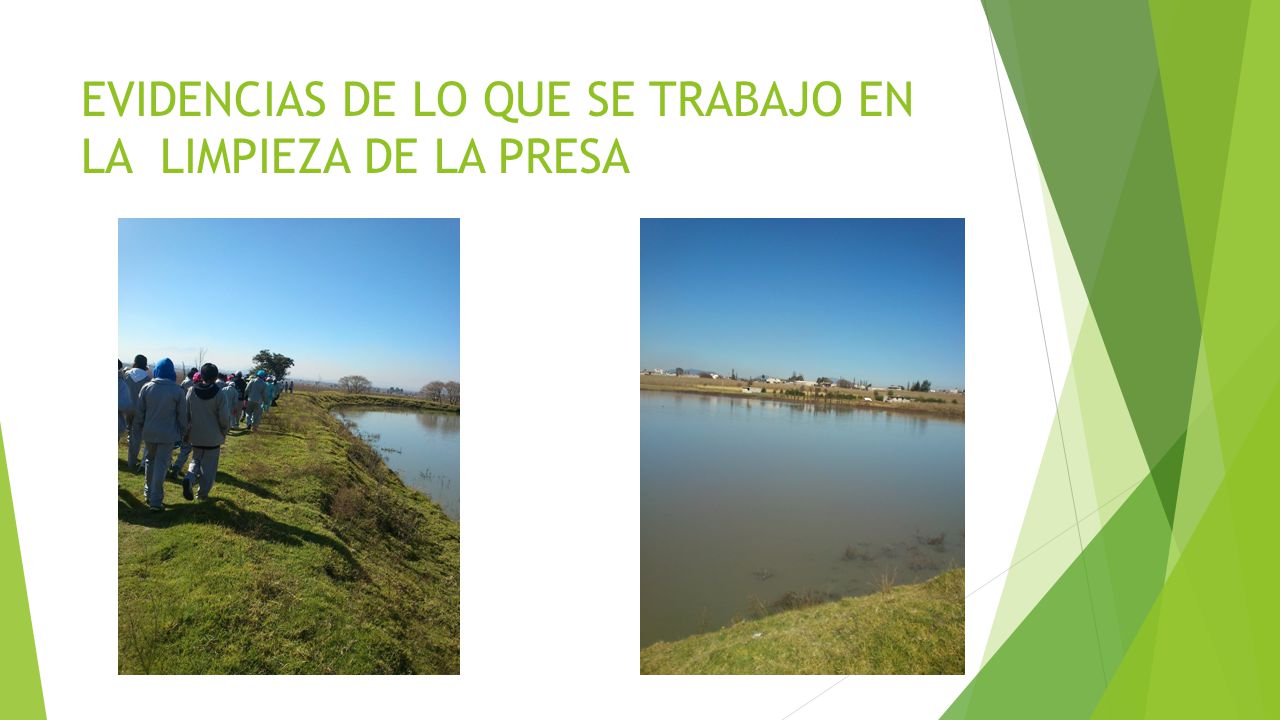 EVIDENCIAS DE LO QUE SE TRABAJO EN LA LIMPIEZA DE LA PRESA